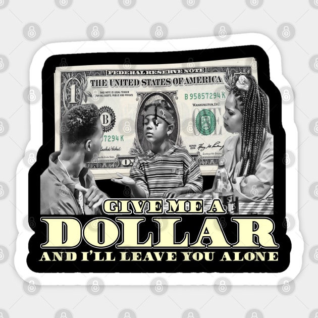 Give Me A Dollar And I'll Leave You Alone (B&W) Sticker by The Dark Vestiary